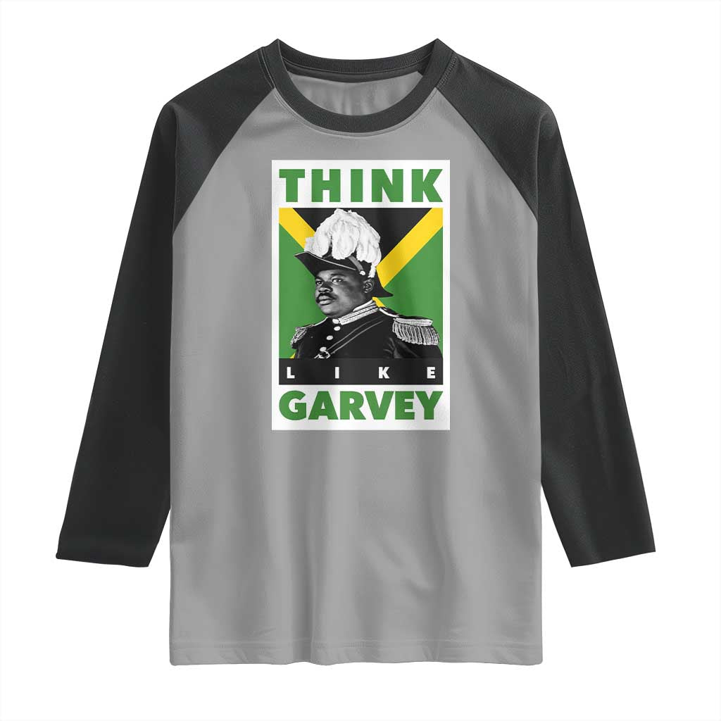 Pan Africanism Think Like Garvey Raglan Shirt Marcus Garvey Jamaica Flag