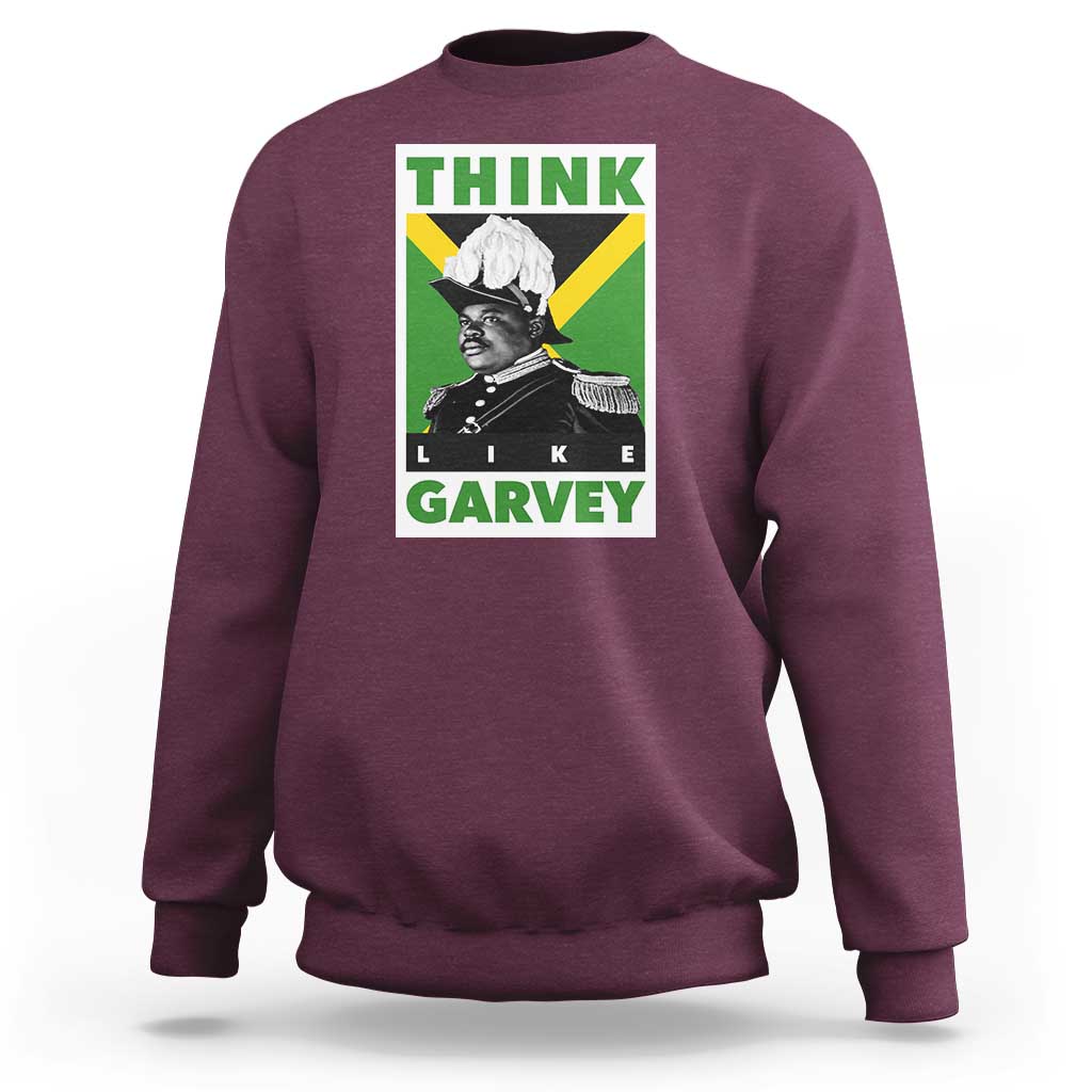 Pan Africanism Think Like Garvey Sweatshirt Marcus Garvey Jamaica Flag