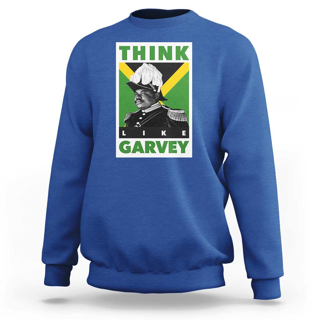 Pan Africanism Think Like Garvey Sweatshirt Marcus Garvey Jamaica Flag