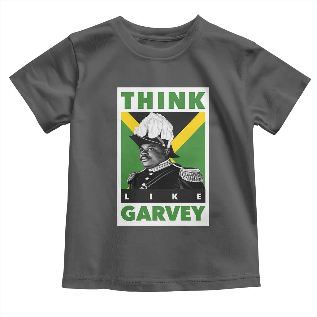 Pan Africanism Think Like Garvey Toddler T Shirt Marcus Garvey Jamaica Flag