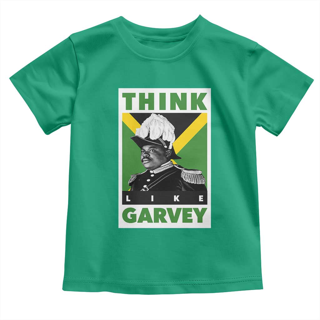 Pan Africanism Think Like Garvey Toddler T Shirt Marcus Garvey Jamaica Flag
