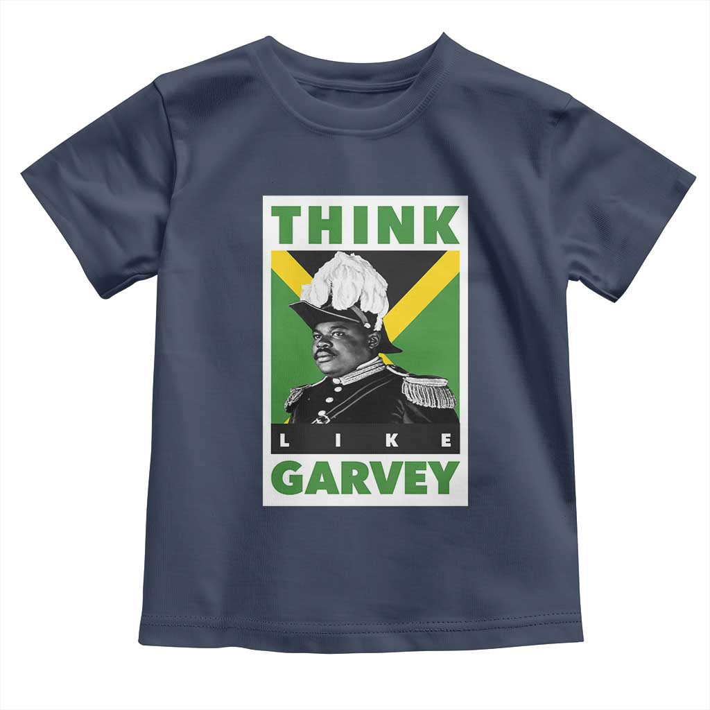 Pan Africanism Think Like Garvey Toddler T Shirt Marcus Garvey Jamaica Flag