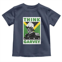 Pan Africanism Think Like Garvey Toddler T Shirt Marcus Garvey Jamaica Flag
