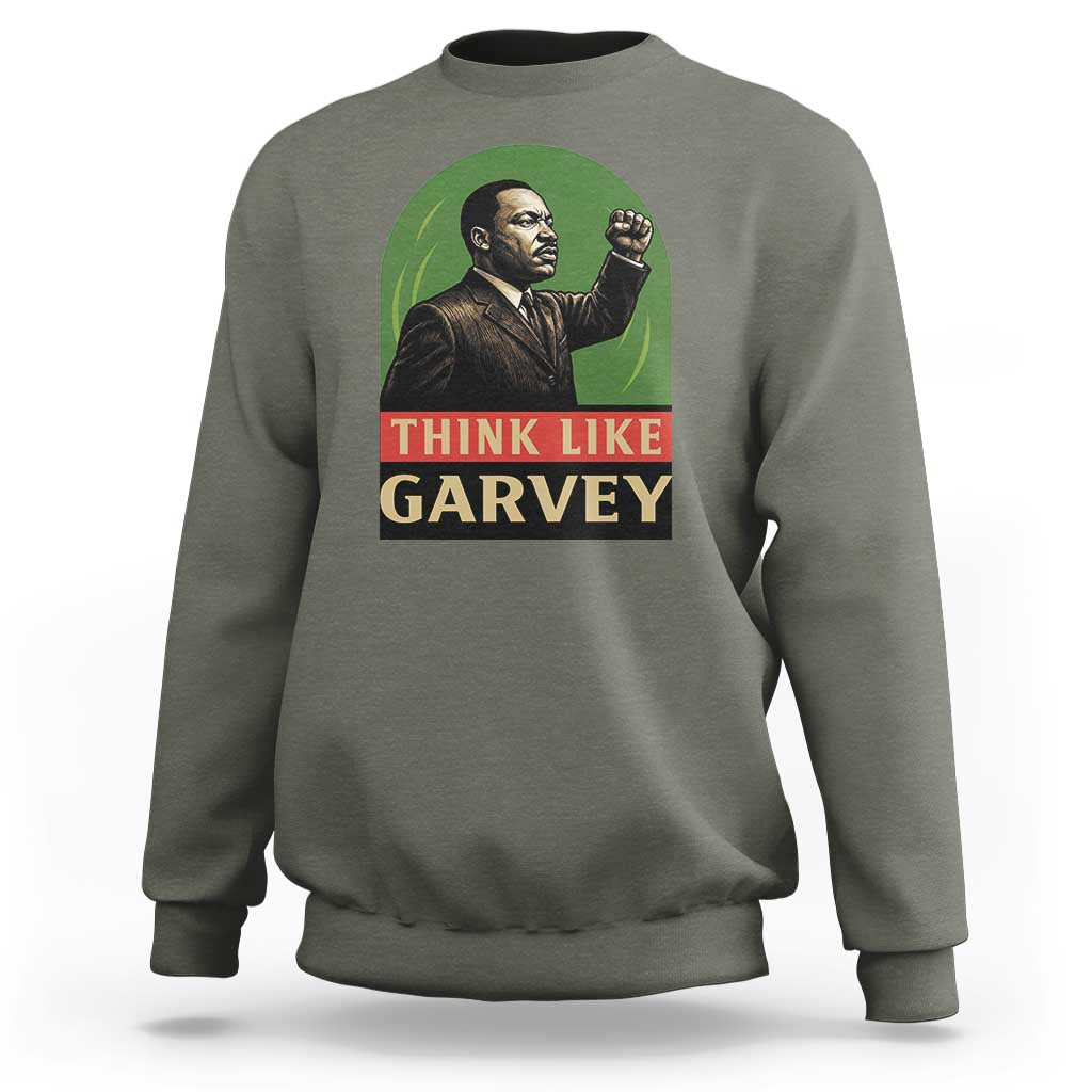 Think Like Garvey Sweatshirt Civil Rights Leader Gift