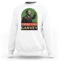 Think Like Garvey Sweatshirt Civil Rights Leader Gift