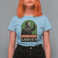 Think Like Garvey T Shirt For Women Civil Rights Leader Gift