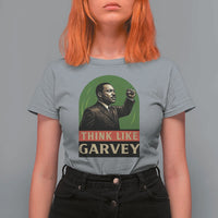 Think Like Garvey T Shirt For Women Civil Rights Leader Gift