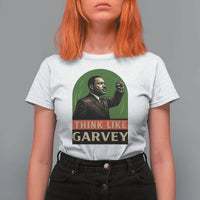 Think Like Garvey T Shirt For Women Civil Rights Leader Gift