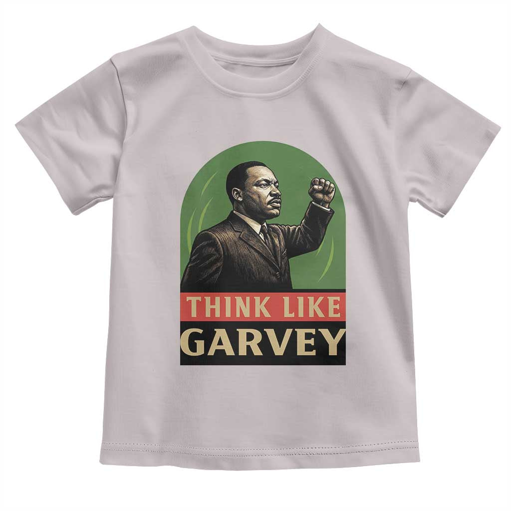 Think Like Garvey Toddler T Shirt Civil Rights Leader Gift