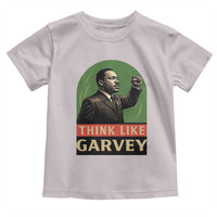 Think Like Garvey Toddler T Shirt Civil Rights Leader Gift