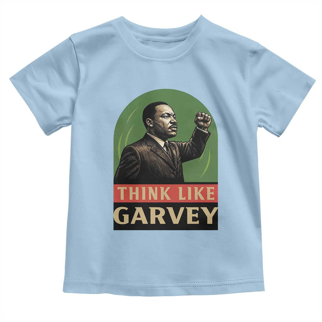 Think Like Garvey Toddler T Shirt Civil Rights Leader Gift