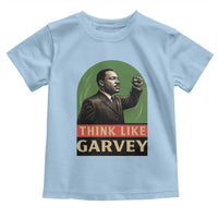 Think Like Garvey Toddler T Shirt Civil Rights Leader Gift