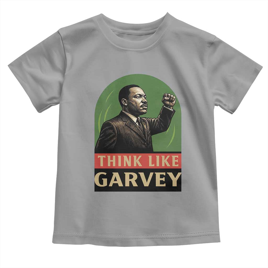 Think Like Garvey Toddler T Shirt Civil Rights Leader Gift