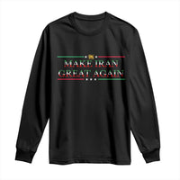 Make Iran Great Again Long Sleeve Shirt Patriotic Iranian Gift