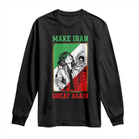 Make Iran Great Again Long Sleeve Shirt Patriotic Iranian Heritage Gift