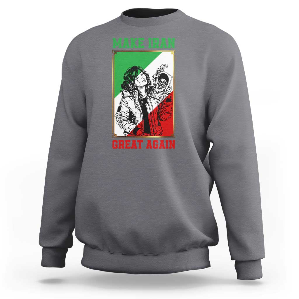 Make Iran Great Again Sweatshirt Patriotic Iranian Heritage Gift