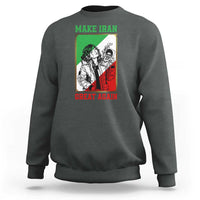 Make Iran Great Again Sweatshirt Patriotic Iranian Heritage Gift