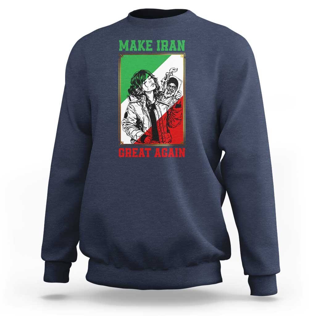 Make Iran Great Again Sweatshirt Patriotic Iranian Heritage Gift