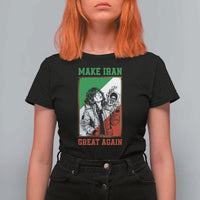 Make Iran Great Again T Shirt For Women Patriotic Iranian Heritage Gift
