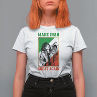 Make Iran Great Again T Shirt For Women Patriotic Iranian Heritage Gift