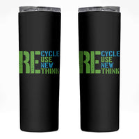 Recycle Reuse Renew Rethink Skinny Tumbler Earth Day
