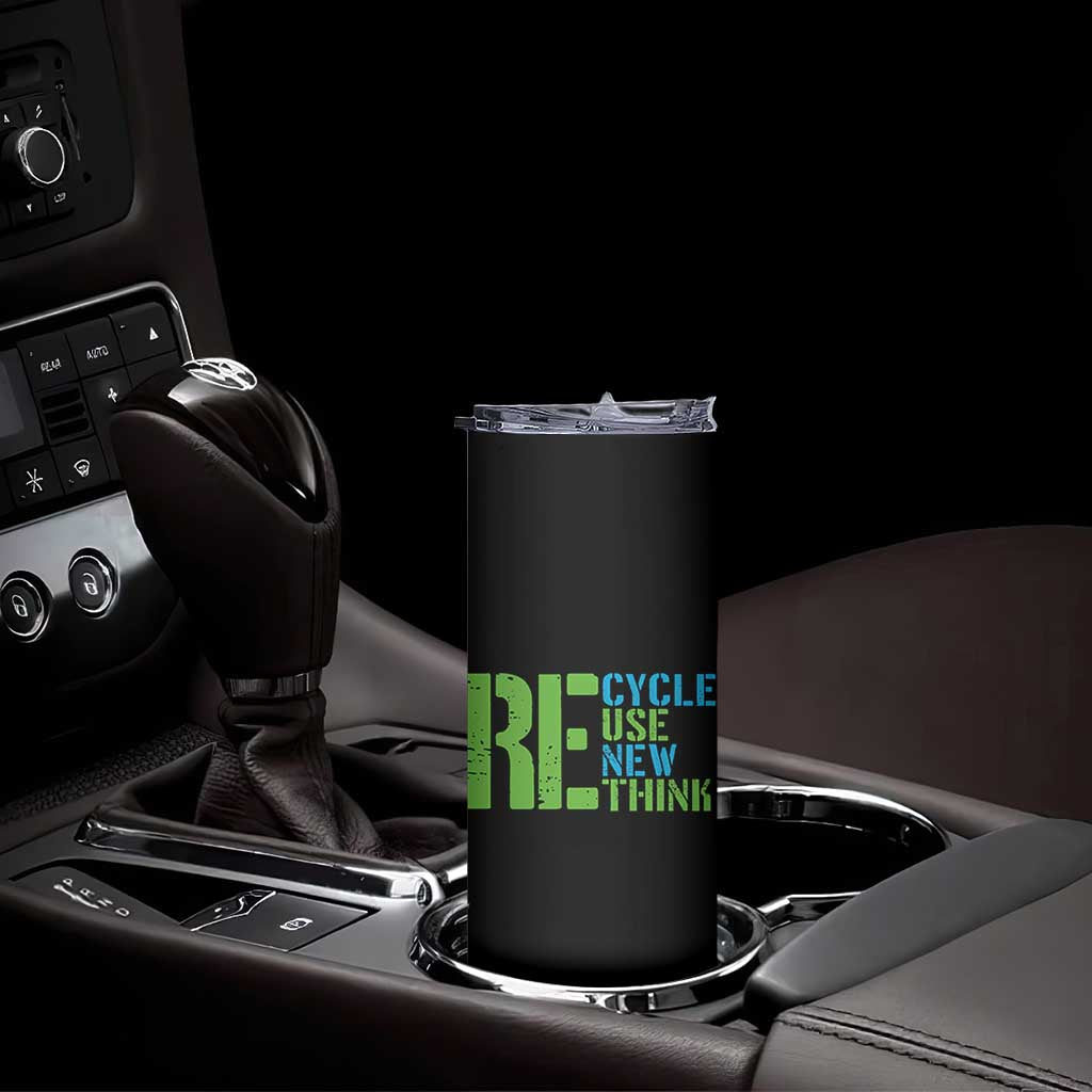 Recycle Reuse Renew Rethink Skinny Tumbler Earth Day