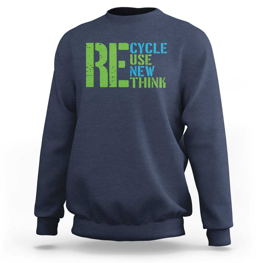 Recycle Reuse Renew Rethink Sweatshirt Earth Day