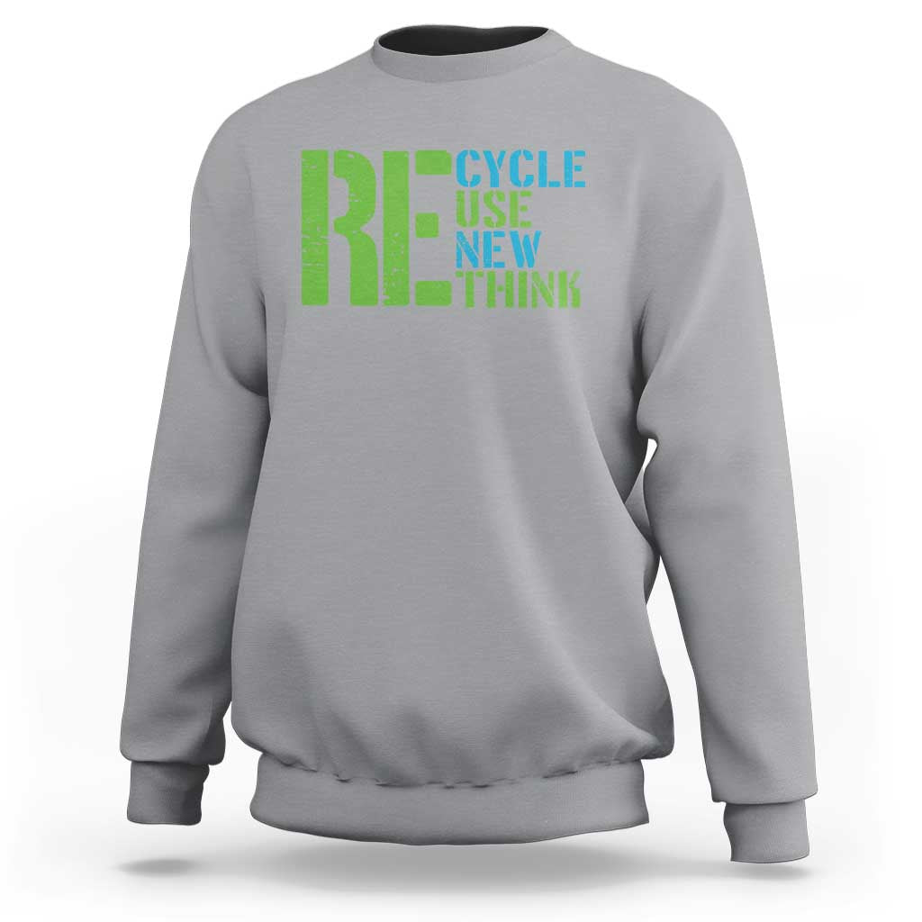 Recycle Reuse Renew Rethink Sweatshirt Earth Day