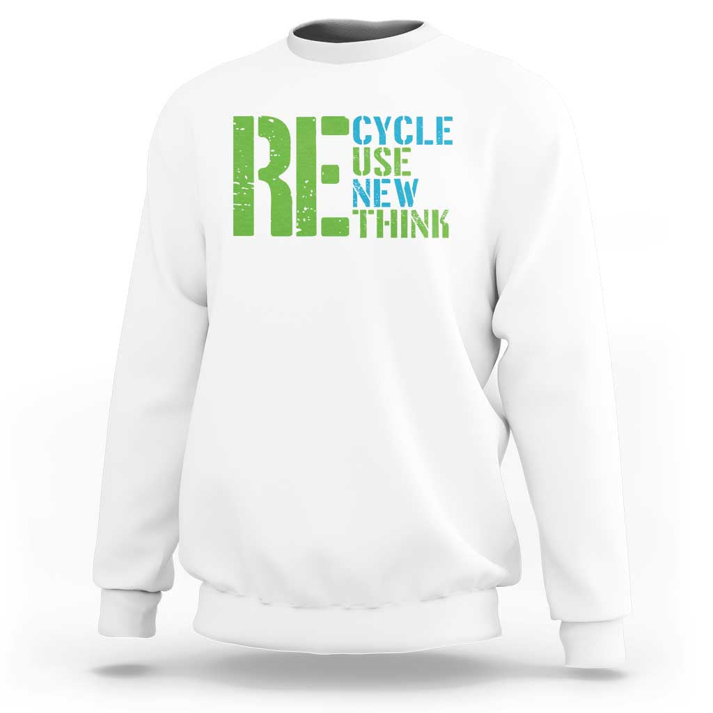 Recycle Reuse Renew Rethink Sweatshirt Earth Day