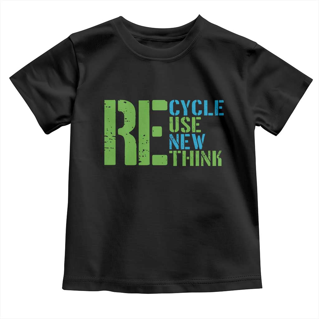 Recycle Reuse Renew Rethink Toddler T Shirt Earth Day