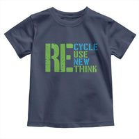 Recycle Reuse Renew Rethink Toddler T Shirt Earth Day