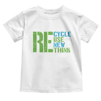 Recycle Reuse Renew Rethink Toddler T Shirt Earth Day