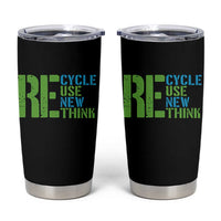 Recycle Reuse Renew Rethink Tumbler Cup Earth Day