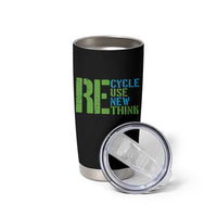 Recycle Reuse Renew Rethink Tumbler Cup Earth Day