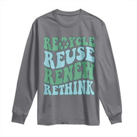 Recycle Reuse Renew Rethink Long Sleeve Shirt Eco Friendly Earth Day