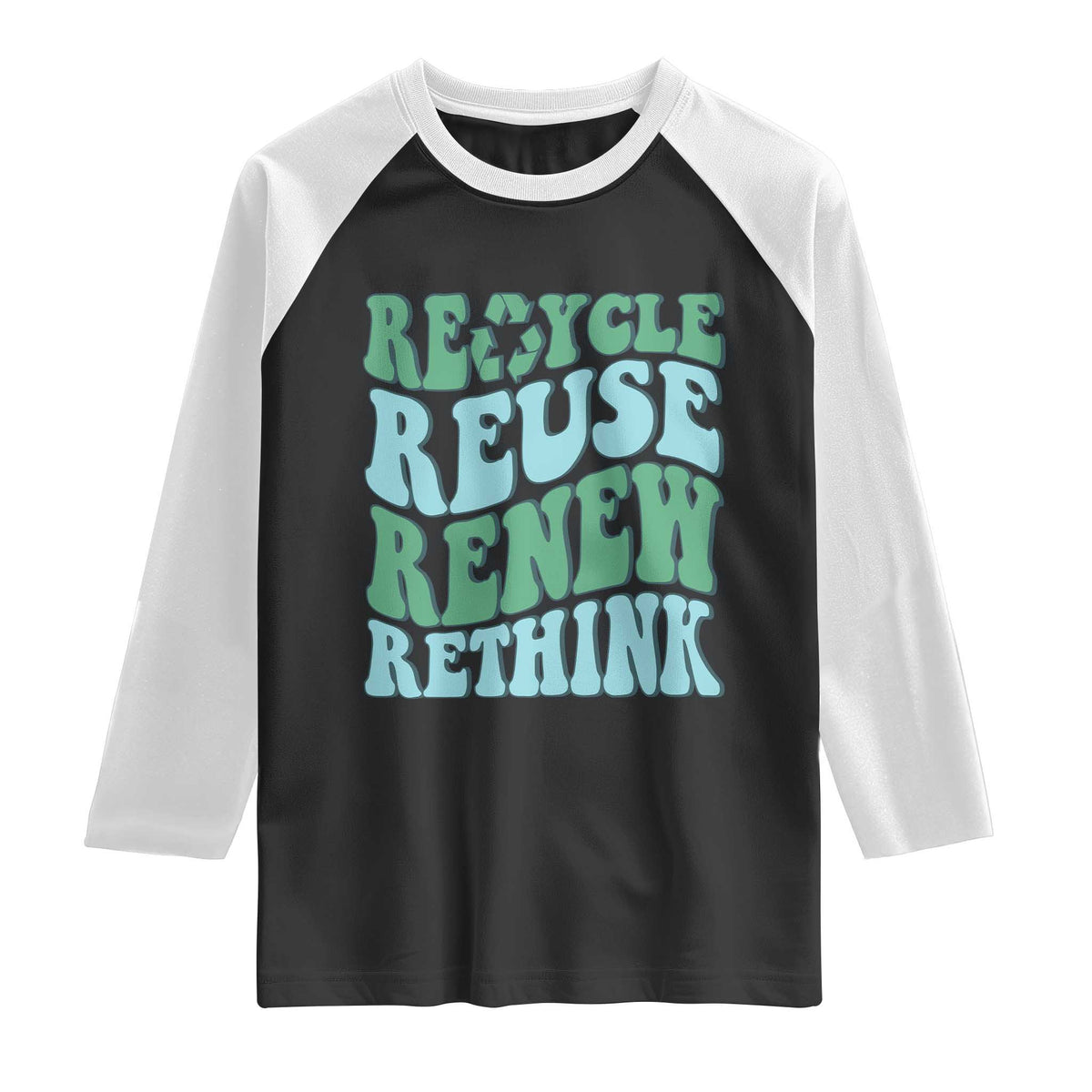Recycle Reuse Renew Rethink Raglan Shirt Eco Friendly Earth Day