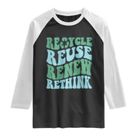 Recycle Reuse Renew Rethink Raglan Shirt Eco Friendly Earth Day