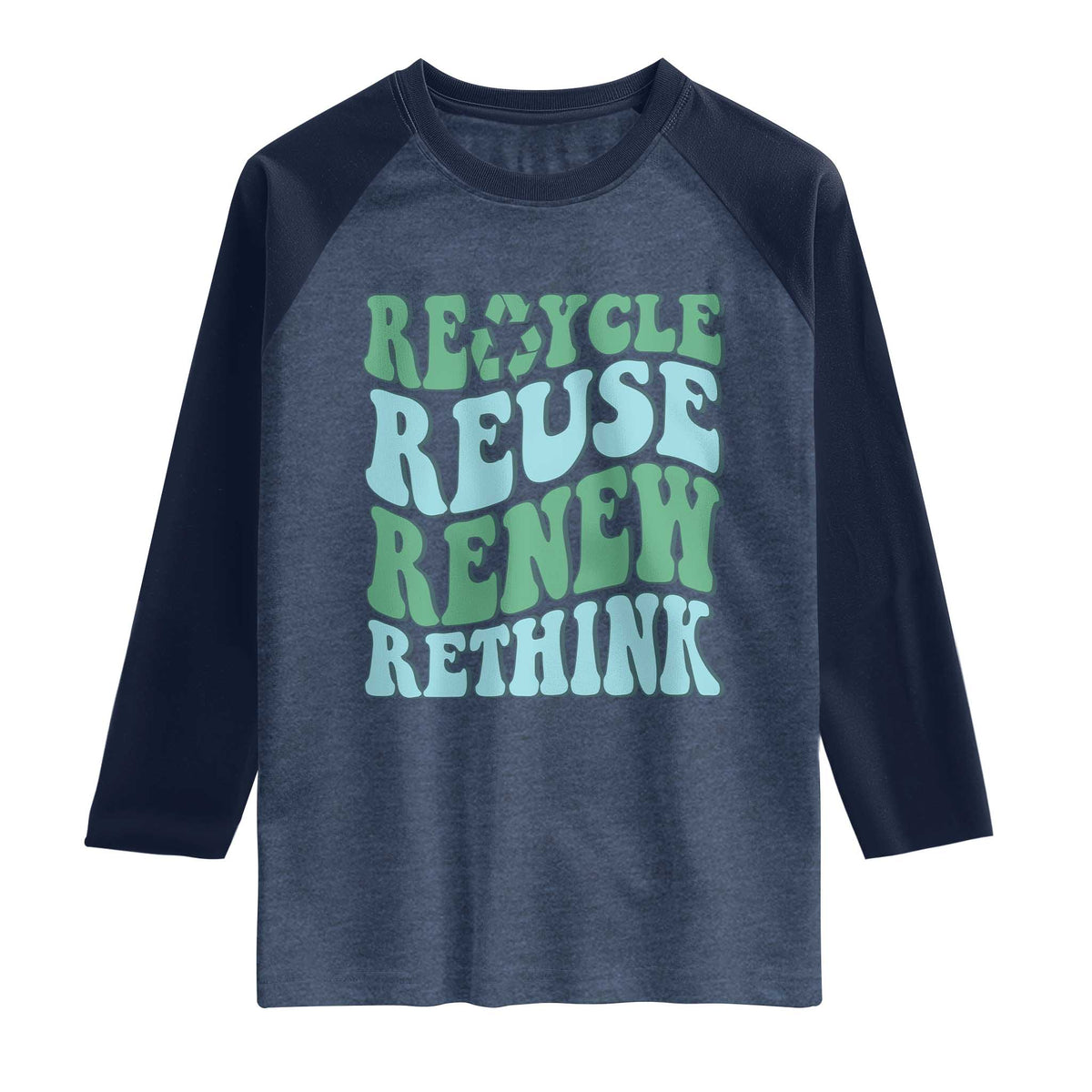 Recycle Reuse Renew Rethink Raglan Shirt Eco Friendly Earth Day
