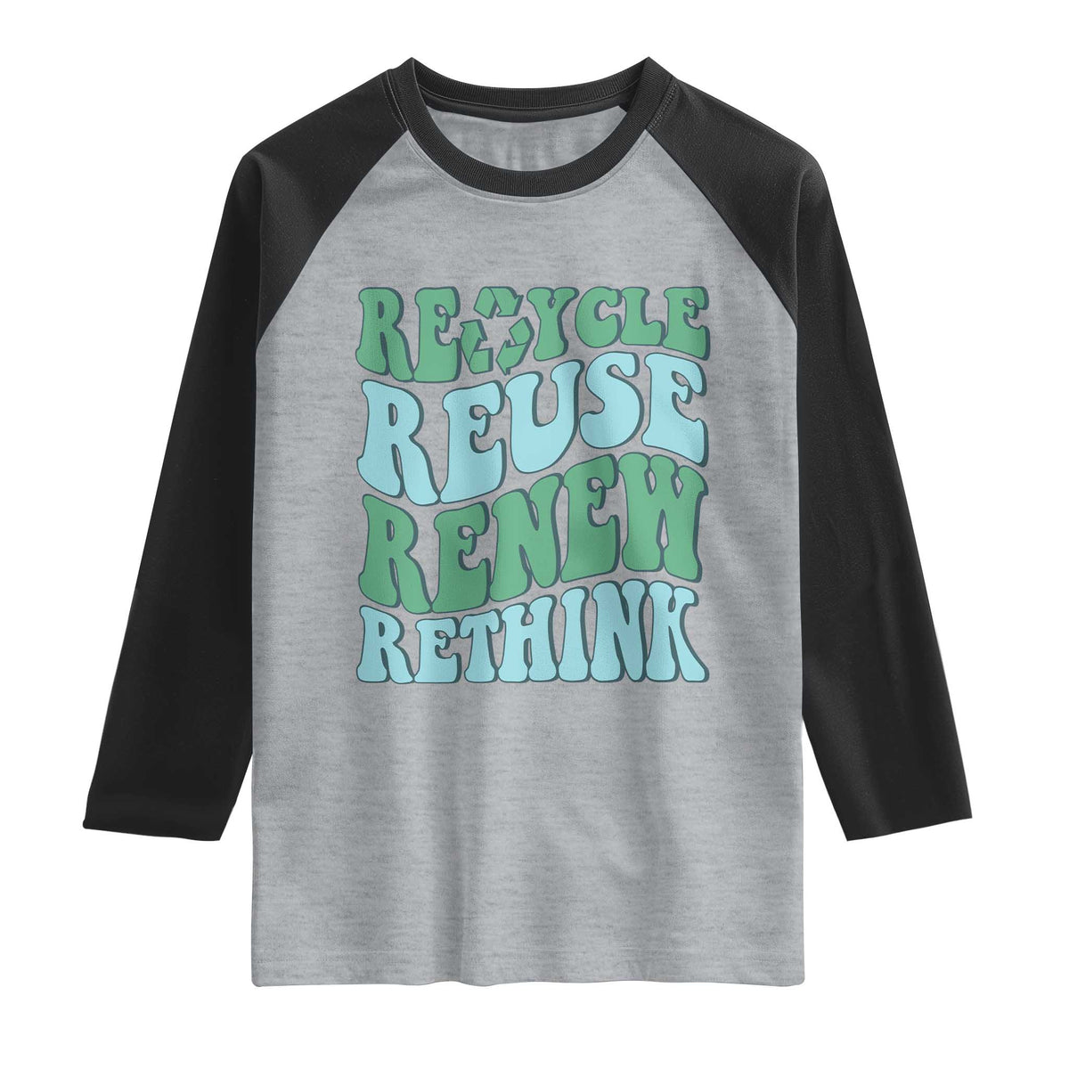 Recycle Reuse Renew Rethink Raglan Shirt Eco Friendly Earth Day
