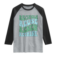Recycle Reuse Renew Rethink Raglan Shirt Eco Friendly Earth Day