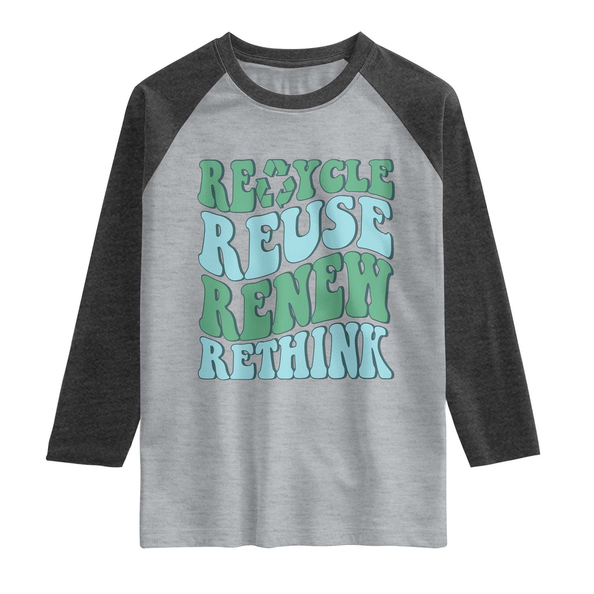 Recycle Reuse Renew Rethink Raglan Shirt Eco Friendly Earth Day