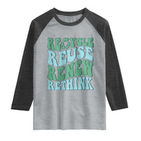 Recycle Reuse Renew Rethink Raglan Shirt Eco Friendly Earth Day