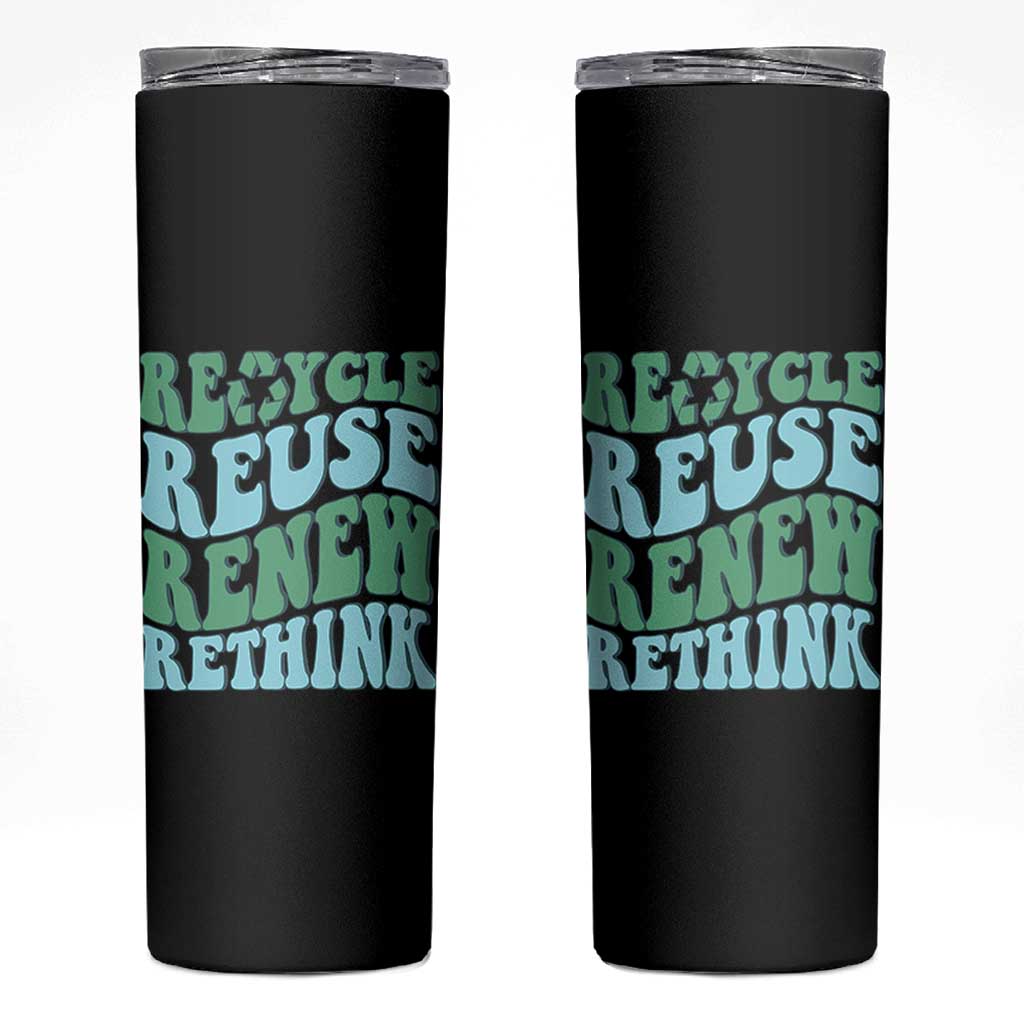 Recycle Reuse Renew Rethink Skinny Tumbler Eco Friendly Earth Day
