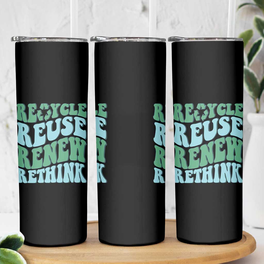 Recycle Reuse Renew Rethink Skinny Tumbler Eco Friendly Earth Day