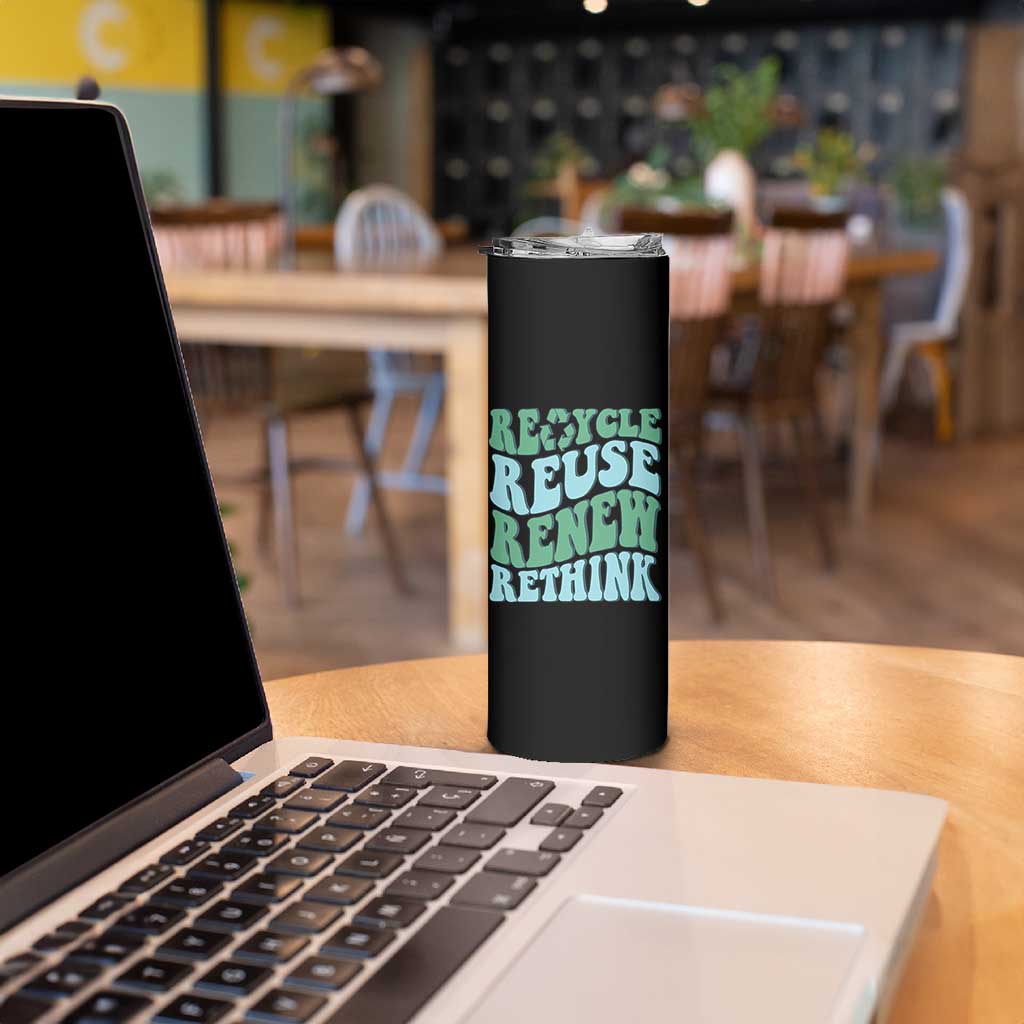 Recycle Reuse Renew Rethink Skinny Tumbler Eco Friendly Earth Day