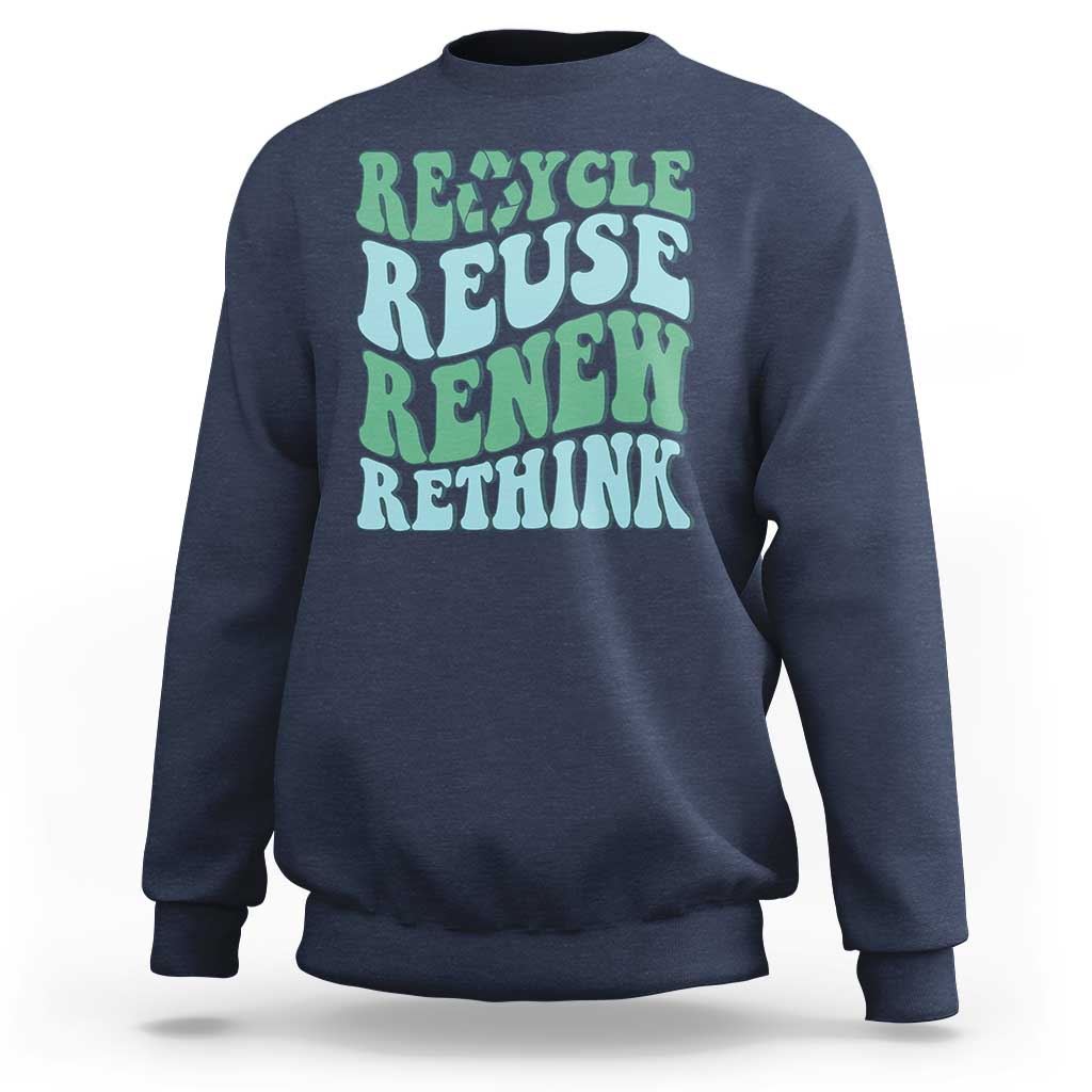 Recycle Reuse Renew Rethink Sweatshirt Eco Friendly Earth Day