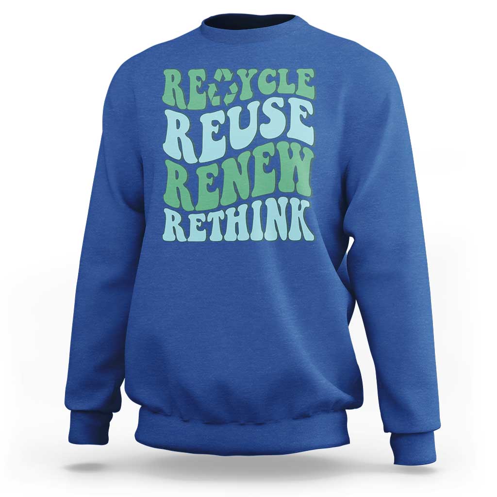 Recycle Reuse Renew Rethink Sweatshirt Eco Friendly Earth Day