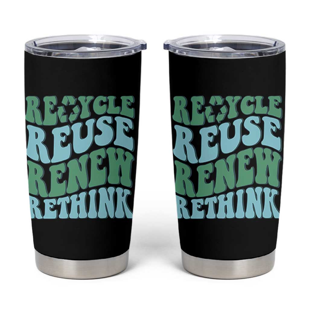 Recycle Reuse Renew Rethink Tumbler Cup Eco Friendly Earth Day