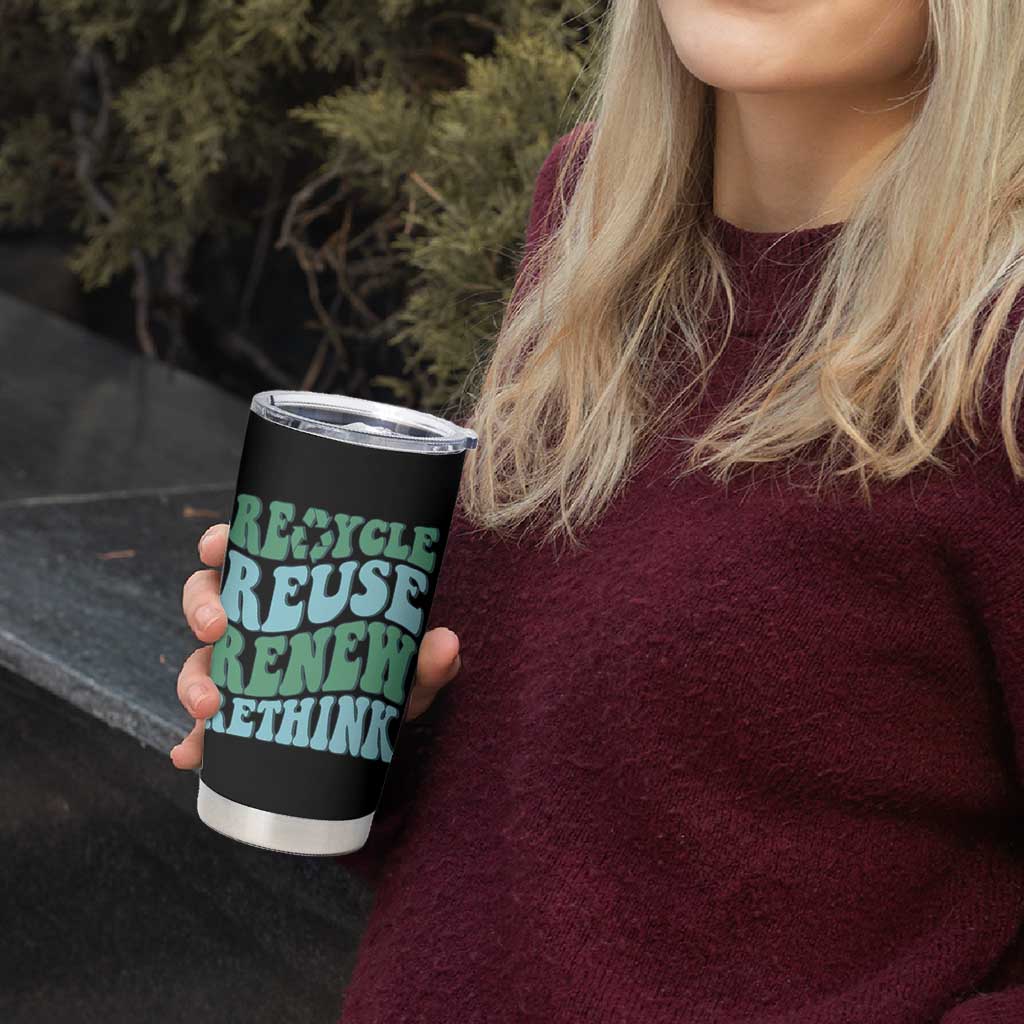 Recycle Reuse Renew Rethink Tumbler Cup Eco Friendly Earth Day