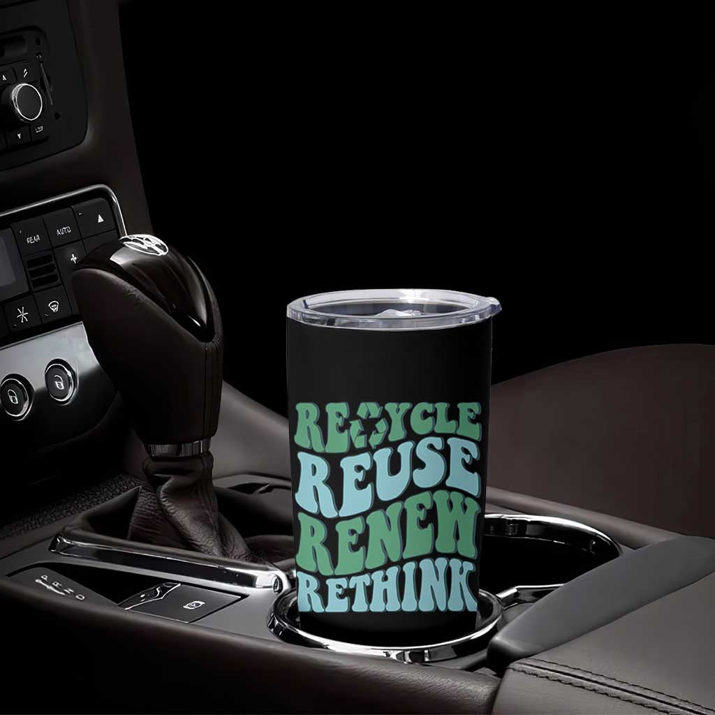 Recycle Reuse Renew Rethink Tumbler Cup Eco Friendly Earth Day